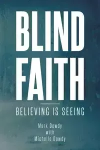 Blind Faith - Mark Dowdy