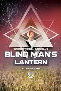 Blind Man's Lantern - Lang Allen Kim