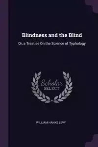 Blindness and the Blind - William Levy Hanks