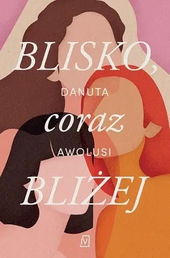 Blisko, coraz bliżej - Danuta Awolusi