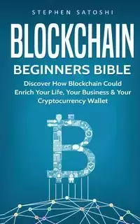 Blockchain Beginners Bible - Stephen Satoshi