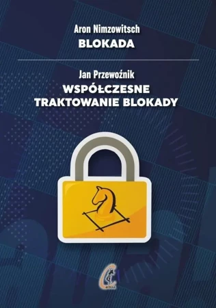 Blokada / Współczesne traktowanie blokady - Aron Nimzowitsch, Jan Przewoźnik