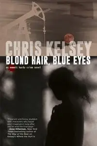 Blond Hair, Blue Eyes - Kelsey Chris