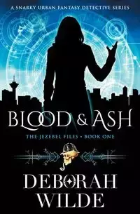 Blood & Ash - Deborah Wilde