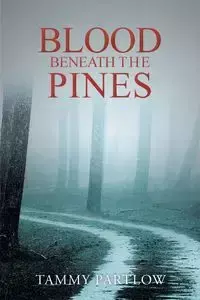 Blood Beneath The Pines - Tammy Partlow