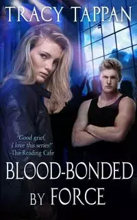 Blood-Bonded by Force - Tracy Tappan