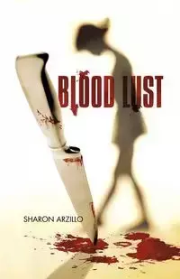 Blood Lust - Sharon Arzillo Arzillo