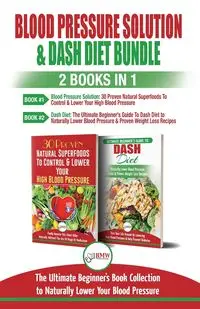 Blood Pressure Solution & Dash Diet - 2 Books in 1 Bundle - Louise Jiannes