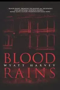 Blood Rains - Harvey Wyatt