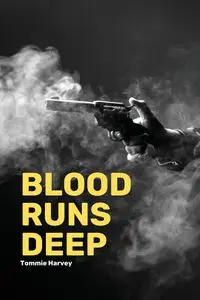 Blood Runs Deep - Harvey Tommie