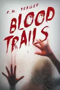 Blood Trails - Yeager R.M.