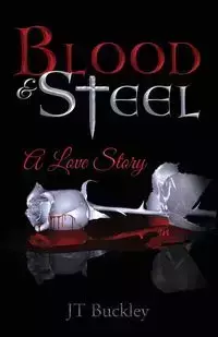 Blood and Steel - Buckley J T