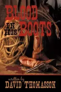 Blood in His Boots - David Thomasson