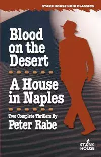 Blood on the Desert / A House in Naples - Peter Rabe