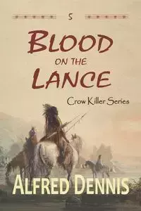 Blood on the Lance - Dennis Alfred