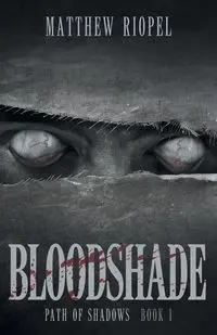 Bloodshade - Matthew Riopel