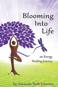 Blooming Into Life - Johnson Amanda Beth