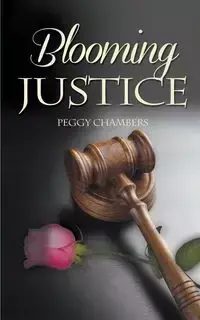 Blooming Justice - Peggy Chambers