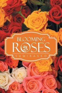 Blooming Roses - Sumirasko