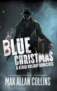 Blue Christmas and Other Holiday Homicides - Max Allan Collins