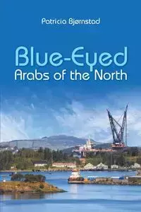 Blue-Eyed Arabs of the North - Patricia Bjørnstad