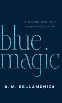 Blue Magic - Dellamonica A. M.