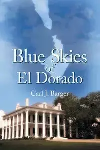 Blue Skies of El Dorado - Carl J. Barger