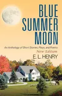 Blue Summer Moon - Henry E. L.