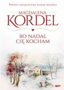 Bo nadal Cię kocham - Magdalena Kordel