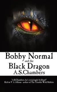 Bobby Normal and the Black Dragon - Chambers A.S.