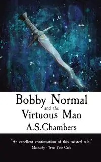 Bobby Normal and the Virtuous Man - Chambers A.S.