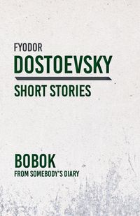 Bobok - From Somebody's Diary - Dostoevsky Fyodor