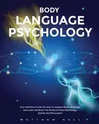 Body Language Psychology - Matthew Hall