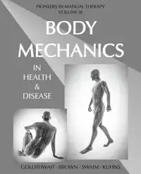 Body Mechanics in Health and Disease - Joel Goldthwait E