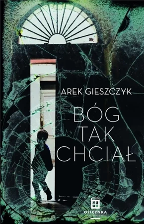 Bóg Tak Chciał - Gieszczyk Arek