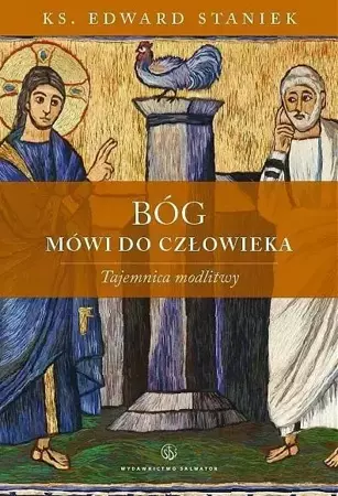 Bóg mówi do człowieka. Tajemnica modlitwy - ks. Edward Staniek