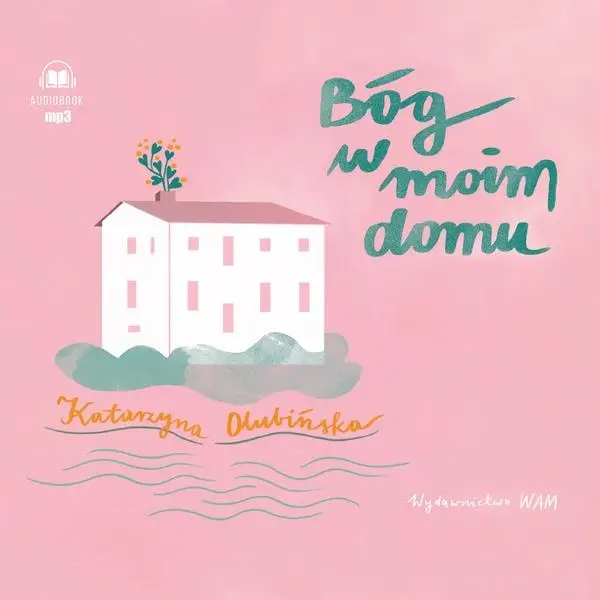 Bóg w moim domu audiobook - Katarzyna Olubińska