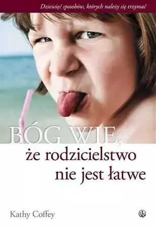 Bóg wie, że rodzicielstwo nie jest łatwe - Kathy Coffey