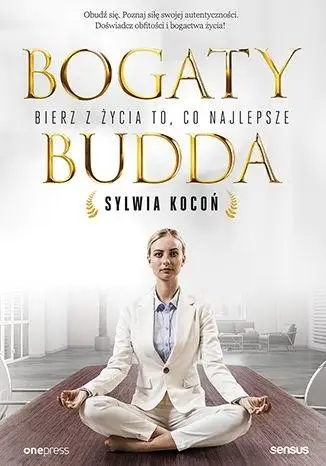 Bogaty budda. Bierz z życia to, co najlepsze - Sylwia Kocoń