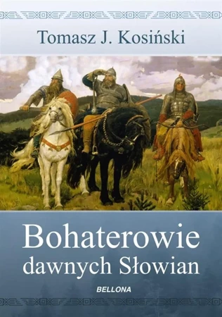 Bohaterowie dawnych Słowian - Tomasz Kosiński