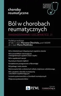 Ból w chorobach reumatycznych. Diagnozowanie i leczenie. Cz. 2 - Marzena Olesińska, Maria Maślińska