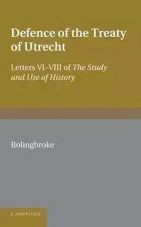 Bolingbroke's Defence of the Treaty of Utrecht - Henry John Bolingbroke St