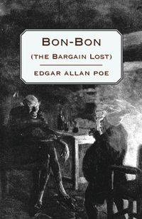 Bon-Bon (the Bargain Lost) - Edgar Allan Poe