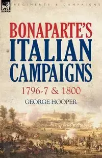 Bonaparte's Italian Campaigns - George Hooper