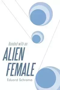 Bonded with an Alien Female - Schrama Eduard