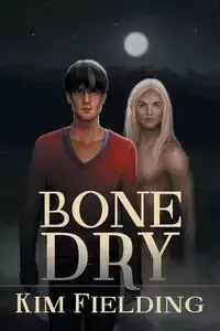 Bone Dry - Kim Fielding