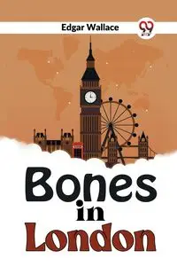 Bones In London - Wallace Edgar