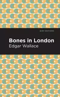 Bones in London - Wallace Edgar