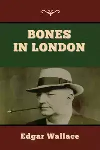 Bones in London - Wallace Edgar