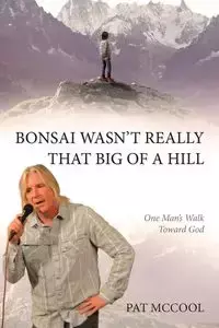 Bonsai Wasn't Really That Big Of A Hill - Pat McCool